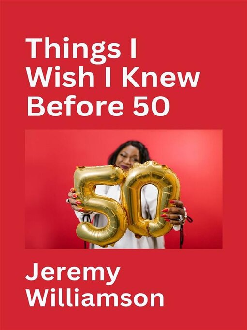 Title details for Things I Wish I Knew Before 50 by Jeremy Williamson - Available